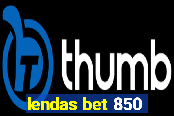 lendas bet 850